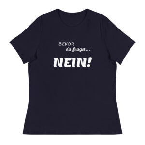 Damen-T-Shirt “Bevor du fragst, Nein!