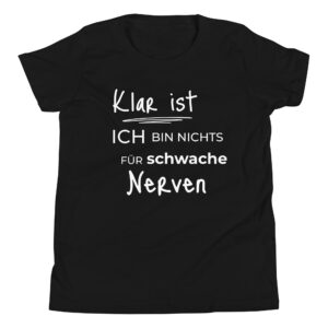 Kinder-T-Shirt “Klar ist, ich bin nichts für schwache …”